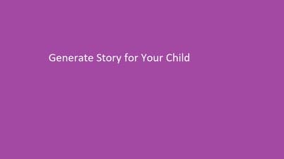 Generate a story for your kid based on age, characters and story moral